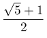 \dfrac{\sqrt{5}+1}{2}