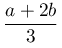 \dfrac{a+2b}{3}