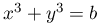 x^{3}+y^{3}=b