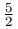 \frac{5}{2}