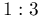 1:3