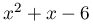 x^{2}+x-6