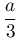 \dfrac{a}{3}
