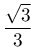 \dfrac{\sqrt{3}}{3}