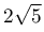2\sqrt{5}