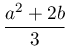 \dfrac{a^{2}+2b}{3}