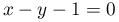 x-y-1=0