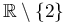 \mathbb{R}\setminus\{
		  2\}