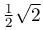 \frac{1}{2}\sqrt{2}