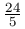 \frac{24}{5}