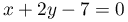 x+2y-7=0