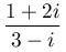 \dfrac{1+2i}{3-i}
