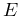 E