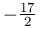 -\frac{17}{2}