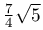 \frac{7}{4}\sqrt{5}