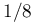 1/8