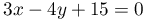 3x-4y+15=0