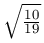 \sqrt{\frac{10}{19}}