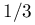 1/3