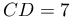 CD=7