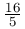 \frac{16}{5}